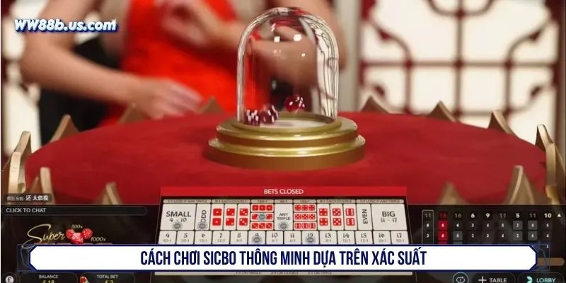 Cách chơi sicbo thông minh dựa trên xác suất