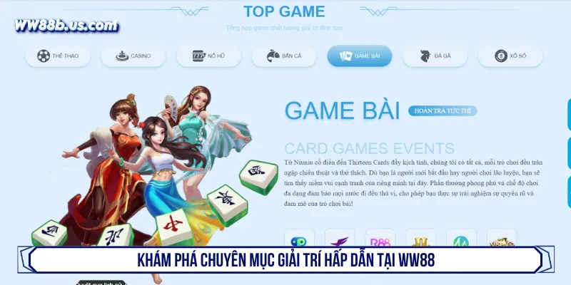 WW88 cung cấp đầy đủ các chuyên mục game giải trí
