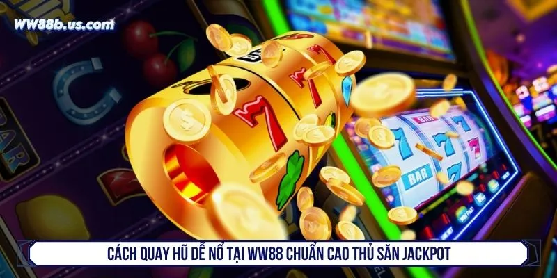 Cách quay hũ dễ nổ