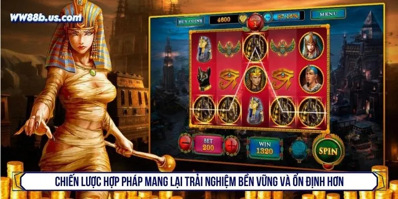 Chiến lược hợp pháp mang lại trải nghiệm bền vững và ổn định hơn