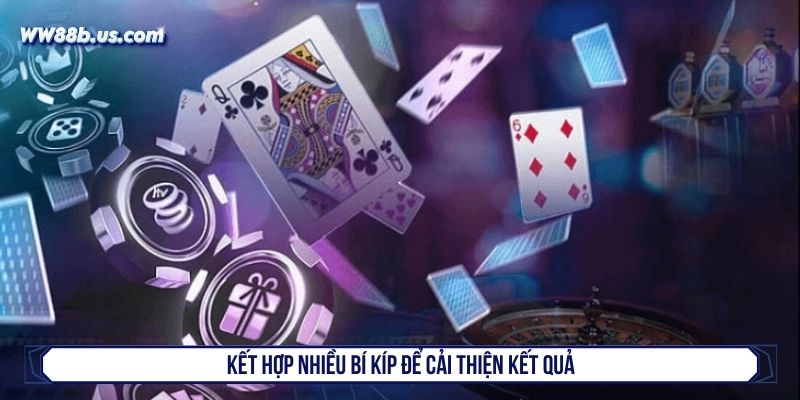 Kết hợp nhiều bí kíp để cải thiện kết quả