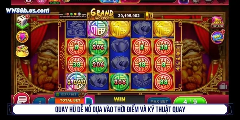 Quay hũ dễ nổ dựa vào thời điểm và kỹ thuật quay